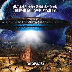 Download track Annunaki Come Helios Creed, Nik Turner, Jay Tausig, Chromium Hawk Machine