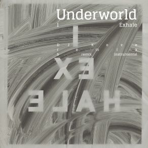 Download track I Exhale (DJ Koze Remix) Underworld