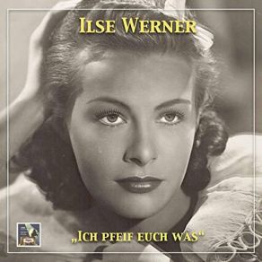 Download track Wer Pfeift Was? Ilse Werner