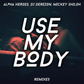 Download track Use My Body (Radio Mix) Alpha Heroes