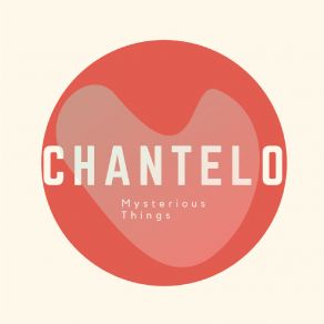 Download track Mysterious Things Chantelo