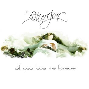 Download track Will You Love Me Forever (Radio Edit) Bitter Joy