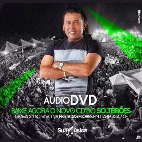 Download track Audio Do Dvd 18 Solteirões Do Forró