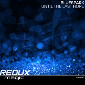 Download track Until The Last Hope (Extended Mix) Bluespark