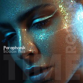 Download track Rough Time (Extended Mix) Paraphonik