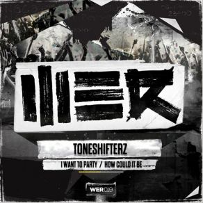 Download track How Could It Be Toneshifterz