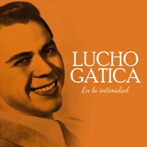 Download track Echame A Mi La Culpa Lucho Gatica