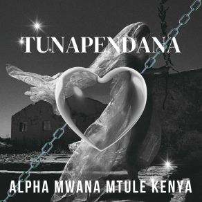 Download track TUPENDANE UKWELI Alpha Mwana Mtule Kenya