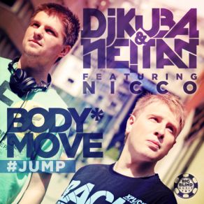 Download track Body Move (Jump) (Radio Edit) Nicco, Dj Kuba And Ne Tan