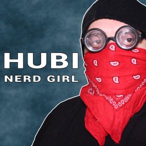 Download track Nerd Girl Hubi