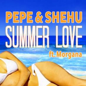 Download track Summer Love (Extended Mix) Morgana, Pepe, Shehu