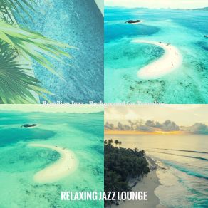 Download track Stylish Music For Vacations Relaxing Jazz Lounge