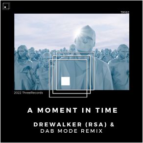 Download track A Moment In Time (Dab Mode Remix) Drewalker (RSA)Dab Mode