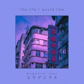 Download track The Life I Would Like Eugenio Izzi