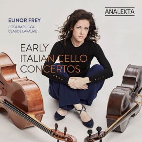 Download track 09. Concerto in A Major for Cello, Strings, And Continuo, GT 1. A28- II. Larghetto Elinor Frey, Rosa Barocca