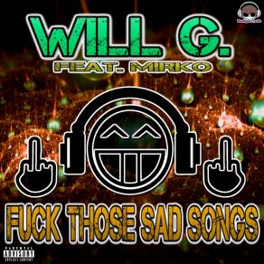 Download track Fuck Those Sad Songs (Extended Remix Version) Will GMirko