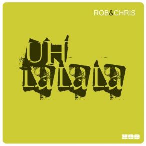 Download track Uh La La La (Radio Edit) Rob & Chris