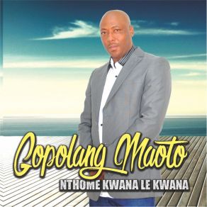 Download track Go Monate Gopolang Maoto