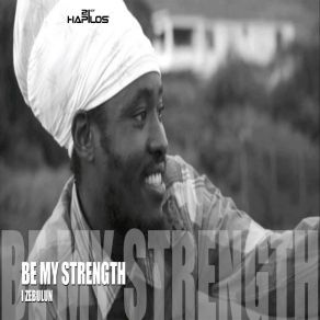 Download track Be My Strength I Zebulun