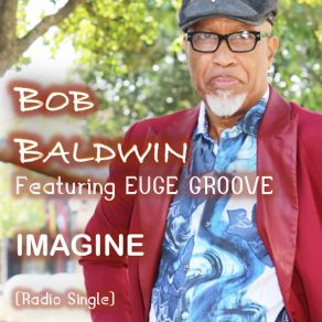 Download track Imagine (Living As One) (Alternate Radio Edit) Bob Baldwin