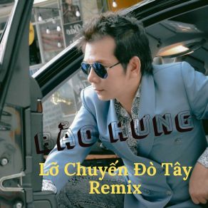 Download track Lỡ Chuyến Đò Tây (Remix) Bảo HưngRemix