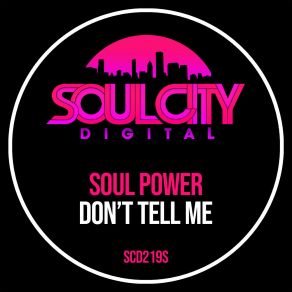 Download track Don't Tell Me (Extended Dub Mix) Soul Power