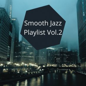 Download track Smooth Jazz Playlist Vol. 2 Jazz Followers