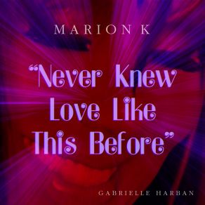 Download track Never Knew Love Like This Before Marion K