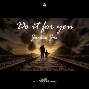 Download track Do It For You (Alex Nocera Club Remix) Jackie JoeAlex Nocera