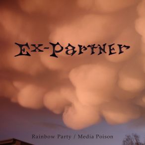 Download track Rainbow Party / Media Poison Ex-Partner