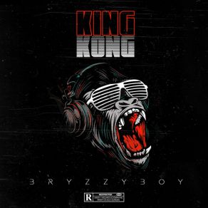 Download track King Kong Bryzzy Boy