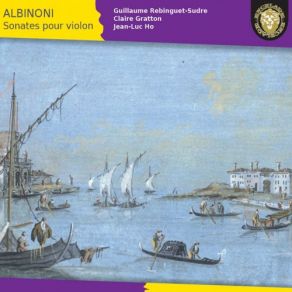 Download track Sonata A Violino Solo Composta Per Il Signore Pisendel: II. Allegro Jean-Luc Ho, Guillaume Rebinguet Sudre, Claire Gratton