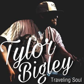 Download track Traveling Soul Tylor Bigley