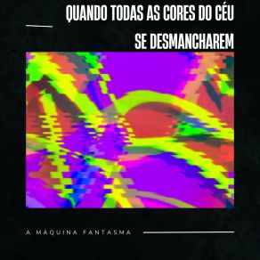 Download track Entre As Paredes Que Me Cercam Estão Os Meus Últimos Suspiros De Desespero A Máquina Fantasma