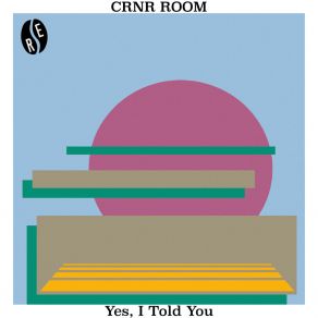 Download track Yes, I Told You CRNR ROOM