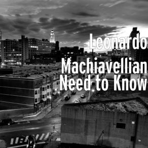 Download track Need To Know Leonardo Machiavellian