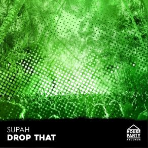 Download track Drop That (Original Mix) Supah