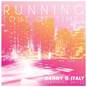 Download track Running (Out Of Time) (Radio Edit) Danny G ItalyDroze