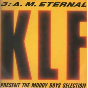 Download track 3 A. M. Eternal (Original - Edit)  The Klf