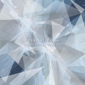 Download track Dissolving Reality Digital Exile