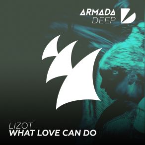 Download track What Love Can Do (Radio Edit) Lizot