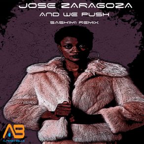 Download track And We Push (Jose Zaragoza Remix) Jose Zaragoza