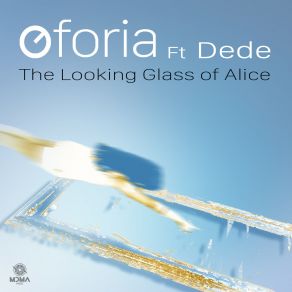 Download track The Looking Glass Of Alice DEdE, Oforia