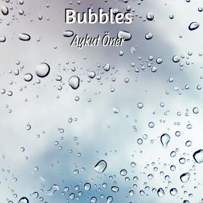 Download track Bubbles Aykut Öner