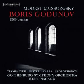 Download track Boris Godunov, Pt. 3 (1869 Version) Enough, My Tsarevna [Live] Kent Nagano, Gothenburg Symphony Orchestra, Sergei Skorokhodov, Maxim Paster