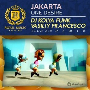 Download track One Desire (DJ Kolya Funk & Vasiliy Francesco Club 2.0 Remix) Jakarta