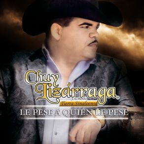 Download track Le Pese A Quién Le Pese Chuy Lizarraga Y Su Banda Tierra Sinaloense