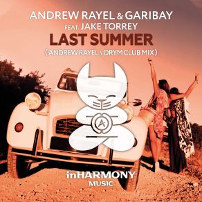 Download track Last Summer (Andrew Rayel & DRYM Club Mix) Andrew Rayel, Jake Torrey, Garibay