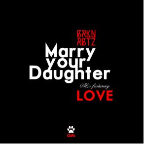 Download track Marry Your Daughter BRKNRBTZ