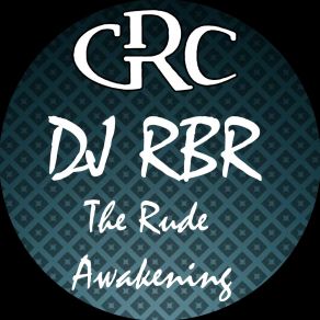 Download track The Rude Awakening DJ RBR